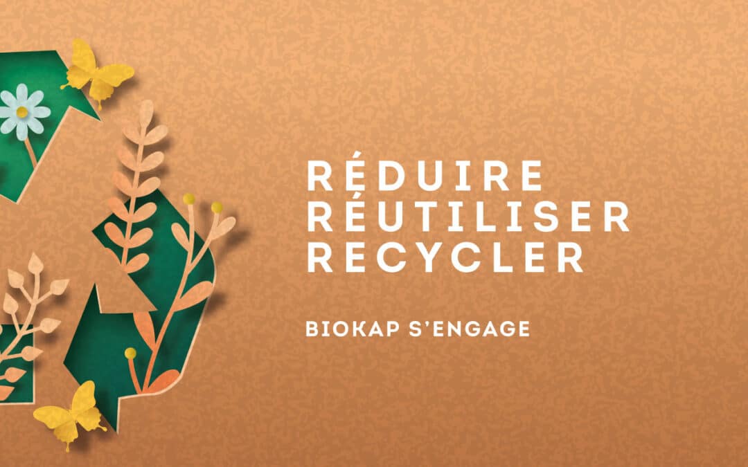 Biokap s'engage pour le recyclage de ses produits